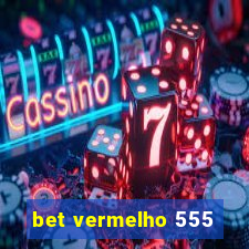 bet vermelho 555